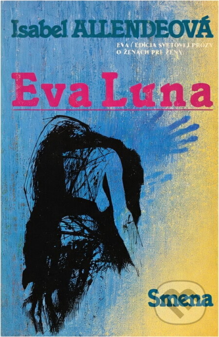 Kniha: Eva Luna (Isabel Allende). Smena, 1990 Kniha: Eva Luna (Isabel Allende). Smena, 1990
