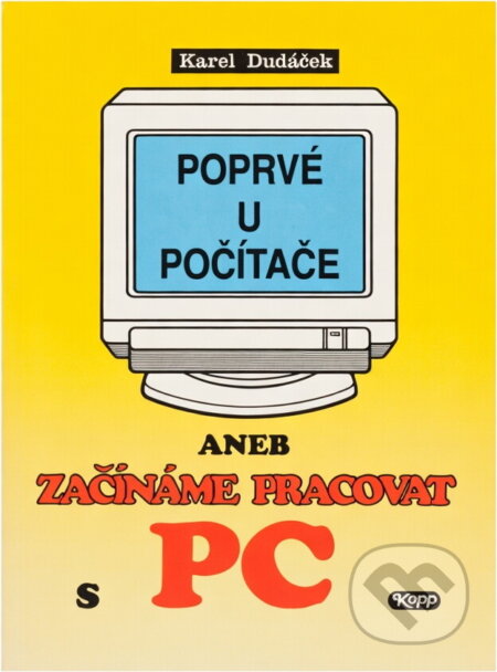 Kniha: Poprvé u počítače aneb Začínáme pracovat s PC (Karel Dudáček). Kopp, 1992 Kniha: Poprvé u počítače aneb Začínáme pracovat s PC (Karel Dudáček). Kopp, 1992