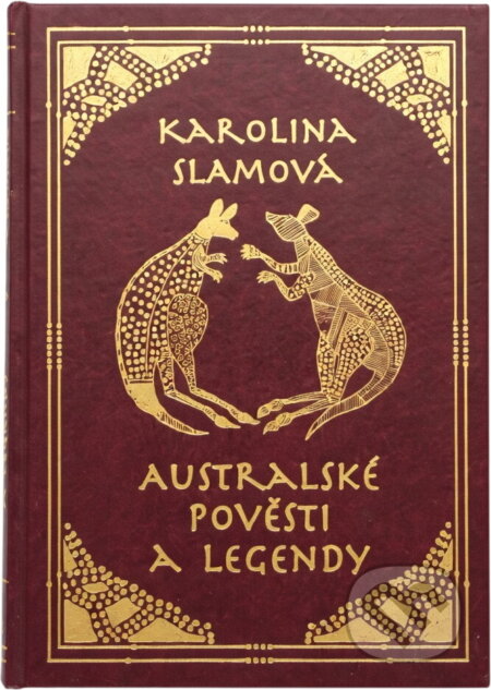 Kniha: Australské pověsti a legendy (Karolina Slamová). Koala, 2005 Kniha: Australské pověsti a legendy (Karolina Slamová). Koala, 2005