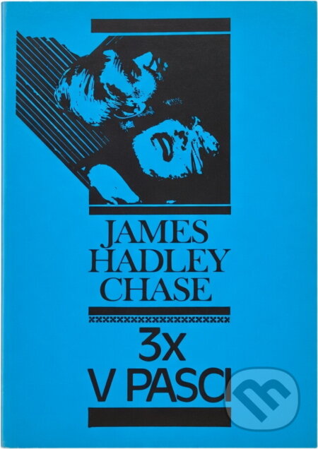 Kniha: 3x v pasci (James Hadley Chase). Slovenský spisovateľ, 1981 Kniha: 3x v pasci (James Hadley Chase). Slovenský spisovateľ, 1981