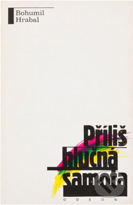 Kniha: Příliš hlučná samota : text (Bohumil Hrabal). Odeon, 1989 Kniha: Příliš hlučná samota : text (Bohumil Hrabal). Odeon, 1989