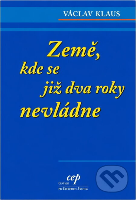 Kniha: Země, kde se již dva roky nevládne (Václav Klaus). , 1999 Kniha: Země, kde se již dva roky nevládne (Václav Klaus). , 1999