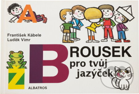 Kniha: Brousek pro tvůj jazýček (František Kábele). , 1998 Kniha: Brousek pro tvůj jazýček (František Kábele). , 1998