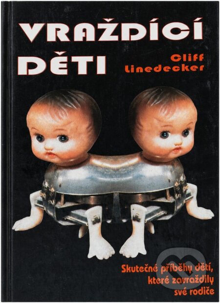 Kniha: Vraždící děti : Skutečné příběhy dětí, které zavraždily své rodiče (Clifford L. Linedecker). Columbus, 1994 Kniha: Vraždící děti : Skutečné příběhy dětí, které zavraždily své rodiče (Clifford L. Linedecker). Columbus, 1994