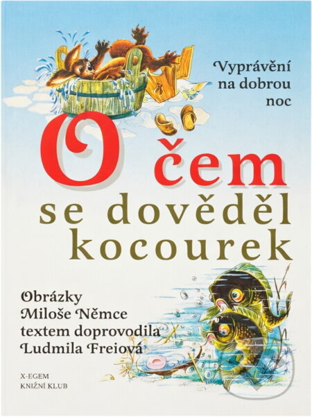 Kniha: O čem se dověděl kocourek : (vyprávění na dobrou noc) (Ludmila Freiová). , 1996 Kniha: O čem se dověděl kocourek : (vyprávění na dobrou noc) (Ludmila Freiová). , 1996
