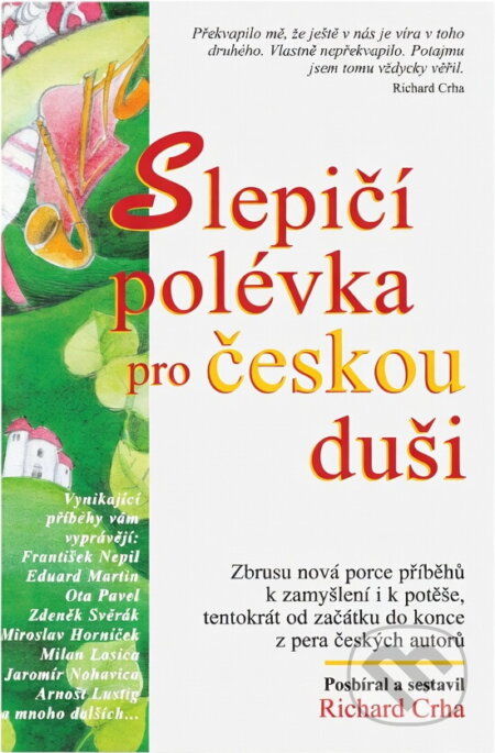 Kniha: Slepičí polévka pro českou duši : další povídky a příběhy pro potěchu srdce a posílení ducha (Columbus). Columbus, 1998 Kniha: Slepičí polévka pro českou duši : další povídky a příběhy pro potěchu srdce a posílení ducha (Columbus). Columbus, 1998