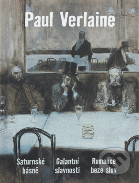Kniha: Saturnské básně ; Galantní slavnosti ; Romance beze slov (Paul Verlaine). Garamond, 2016 Kniha: Saturnské básně ; Galantní slavnosti ; Romance beze slov (Paul Verlaine). Garamond, 2016