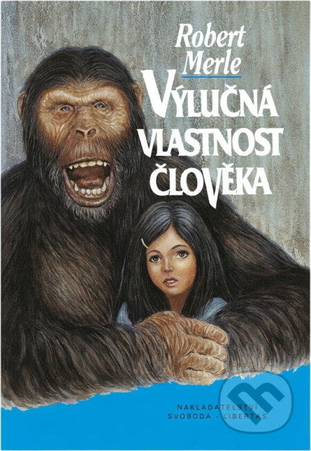Kniha: Výlučná vlastnost člověka (Robert Merle). , 1993 Kniha: Výlučná vlastnost člověka (Robert Merle). , 1993