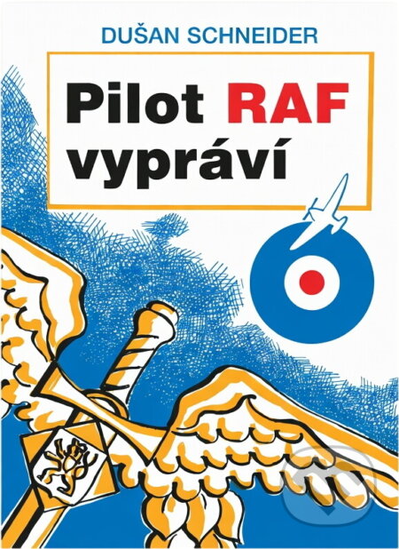 Kniha: Pilot RAF vypráví (Dušan Schneider). Návrat, 1993 Kniha: Pilot RAF vypráví (Dušan Schneider). Návrat, 1993