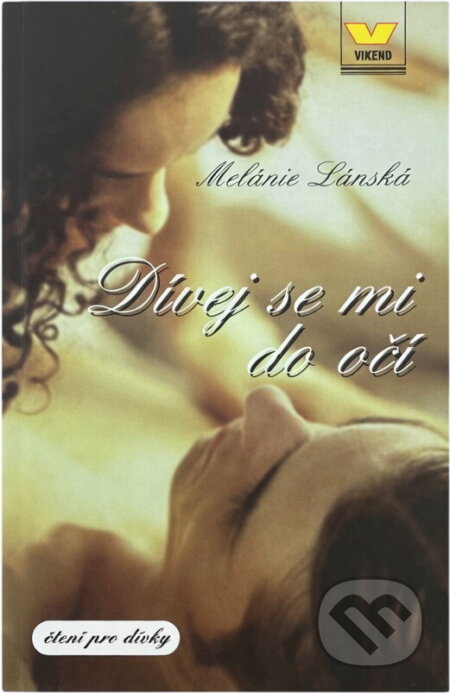 Kniha: Dívej se mi do očí (Melánie Lánská). Víkend, 2003 Kniha: Dívej se mi do očí (Melánie Lánská). Víkend, 2003