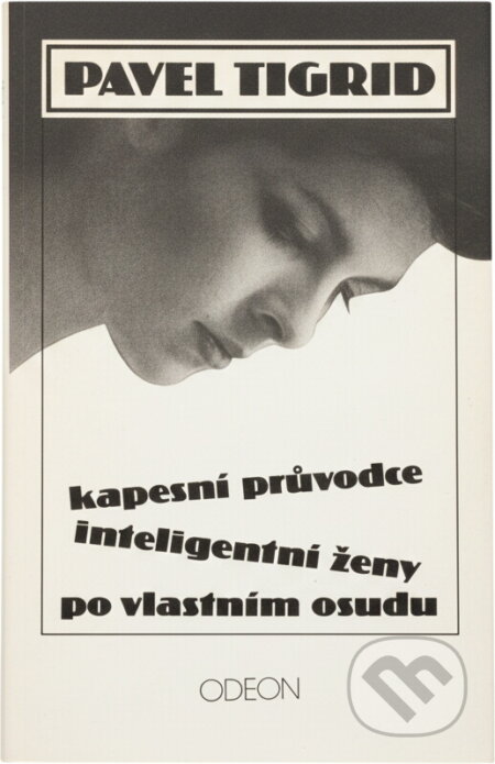 Kniha: Kapesní průvodce inteligentní ženy po vlastním osudu (Pavel Tigrid). Odeon, 1990 Kniha: Kapesní průvodce inteligentní ženy po vlastním osudu (Pavel Tigrid). Odeon, 1990