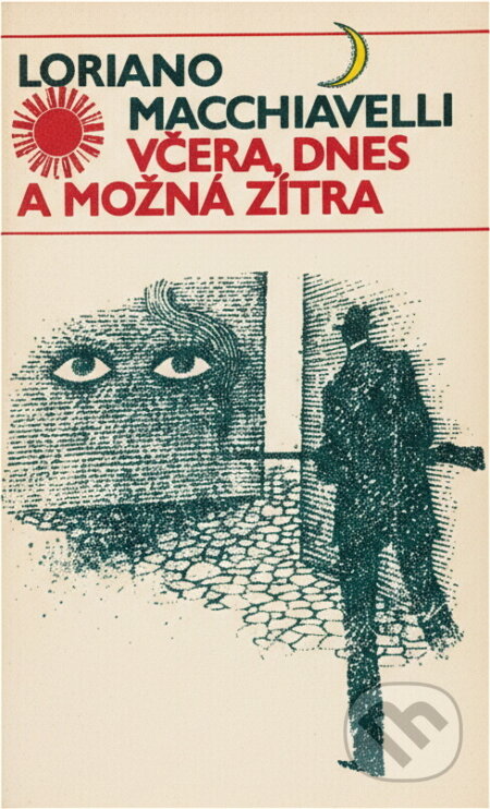 Kniha: Včera, dnes a možná zítra (Loriano Macchiavelli). Odeon, 1983 Kniha: Včera, dnes a možná zítra (Loriano Macchiavelli). Odeon, 1983