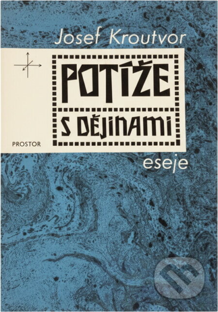Kniha: Potíže s dějinami : eseje (Josef Kroutvor). , 1990 Kniha: Potíže s dějinami : eseje (Josef Kroutvor). , 1990