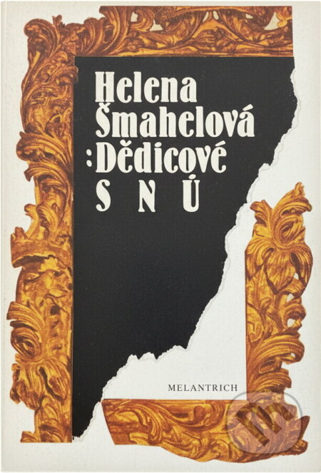 Kniha: Dědicové snů (Helena Šmahelová). Melantrich, 1989 Kniha: Dědicové snů (Helena Šmahelová). Melantrich, 1989