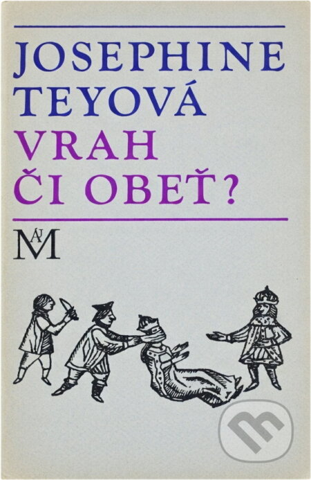 Kniha: Vrah či oběť (Josephine Tey). Odeon, 1975 Kniha: Vrah či oběť (Josephine Tey). Odeon, 1975