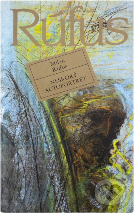 Kniha: Neskorý autoportrét (Milan Rúfus). Tranoscius, 1992 Kniha: Neskorý autoportrét (Milan Rúfus). Tranoscius, 1992