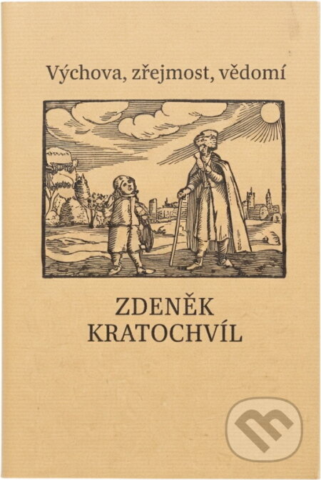 Kniha: Výchova, zřejmost, vědomí (Zdeněk Kratochvíl). Herrmann & synové, 1995 Kniha: Výchova, zřejmost, vědomí (Zdeněk Kratochvíl). Herrmann & synové, 1995