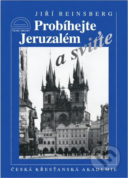 Kniha: Probíhejte Jeruzalém a sviťte (Jiří Reinsberg). Česká křesťanská akademie, 1997 Kniha: Probíhejte Jeruzalém a sviťte (Jiří Reinsberg). Česká křesťanská akademie, 1997