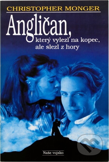 Kniha: Angličan, který vylezl na kopec, ale slezl z hory (Christopher Monger). Naše vojsko, 1996 Kniha: Angličan, který vylezl na kopec, ale slezl z hory (Christopher Monger). Naše vojsko, 1996
