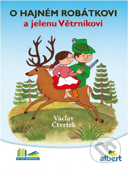 Kniha: O hajném Robátkovi a jelenu Větrníkovi (Václav Čtvrtek). , 2016 Kniha: O hajném Robátkovi a jelenu Větrníkovi (Václav Čtvrtek). , 2016