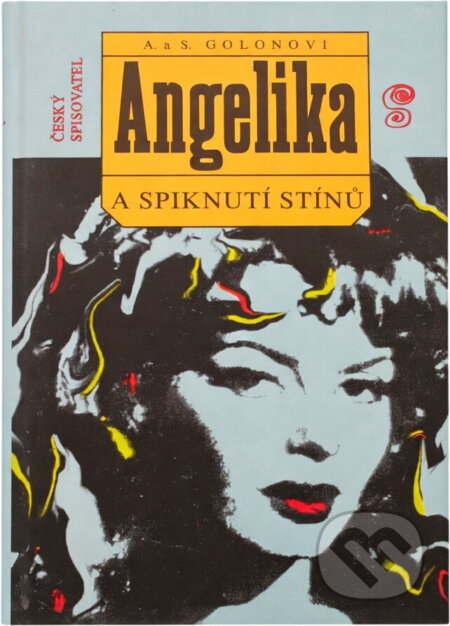 Kniha: Angelika a spiknutí stínů (Anne Golon a Serge Golon). Český spisovatel, 1994 Kniha: Angelika a spiknutí stínů (Anne Golon a Serge Golon). Český spisovatel, 1994