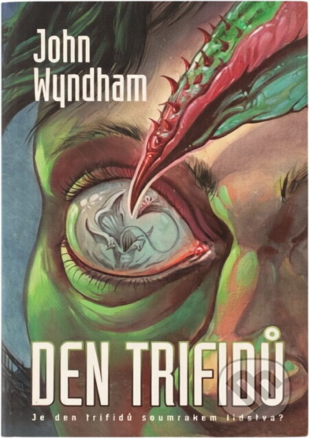 Kniha: Den trifidů (John Wyndham). BB/art, 2022 Kniha: Den trifidů (John Wyndham). BB/art, 2022