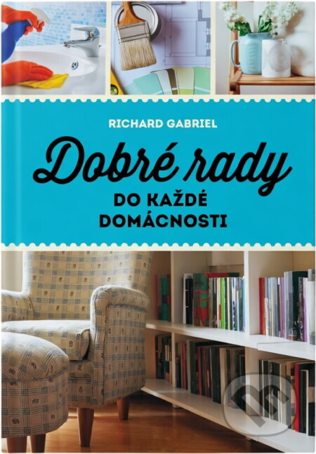Kniha: Dobré rady do každé domácnosti (Richard Gabriel). , 2016 Kniha: Dobré rady do každé domácnosti (Richard Gabriel). , 2016