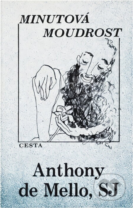 Kniha: Minutová moudrost (Anthony De Mello). Cesta, 1994 Kniha: Minutová moudrost (Anthony De Mello). Cesta, 1994