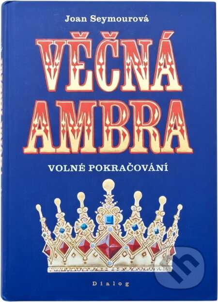 Kniha: Věčná Ambra : volné pokračování (Joan Seymour). , 1994 Kniha: Věčná Ambra : volné pokračování (Joan Seymour). , 1994
