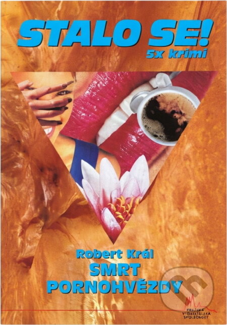 Kniha: Smrt pornohvězdy (Robert Král). Pražská vydavatelská společnost, 2006 Kniha: Smrt pornohvězdy (Robert Král). Pražská vydavatelská společnost, 2006
