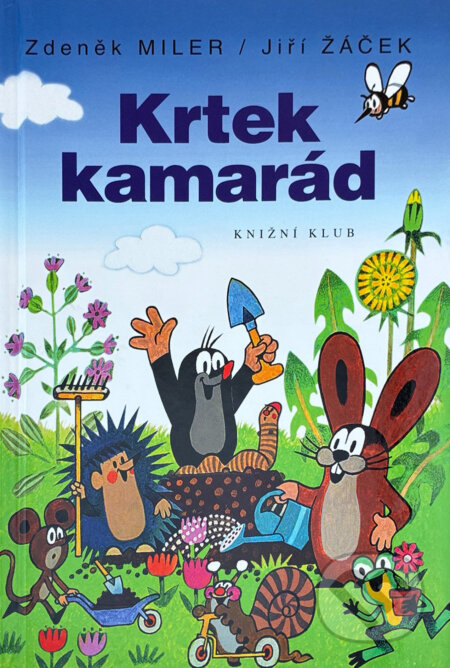 Kniha: Krtek kamarád (Zdeněk Miler a Jiří Žáček). Knižní klub, 2003 Kniha: Krtek kamarád (Zdeněk Miler a Jiří Žáček). Knižní klub, 2003