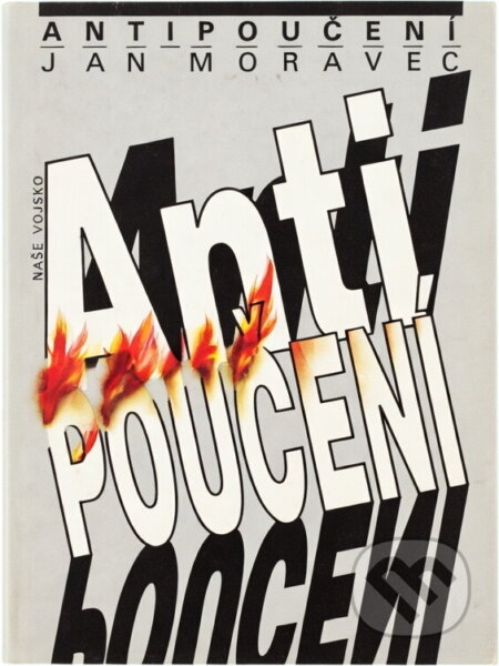 Kniha: Antipoučení (Jan Moravec). Naše vojsko, 1990 Kniha: Antipoučení (Jan Moravec). Naše vojsko, 1990