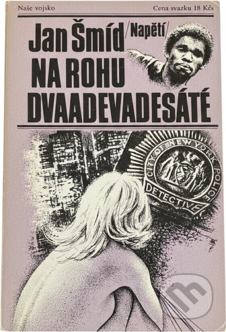 Kniha: Na rohu dvaadevadesáté (Jan Šmíd). Naše vojsko, 1986 Kniha: Na rohu dvaadevadesáté (Jan Šmíd). Naše vojsko, 1986