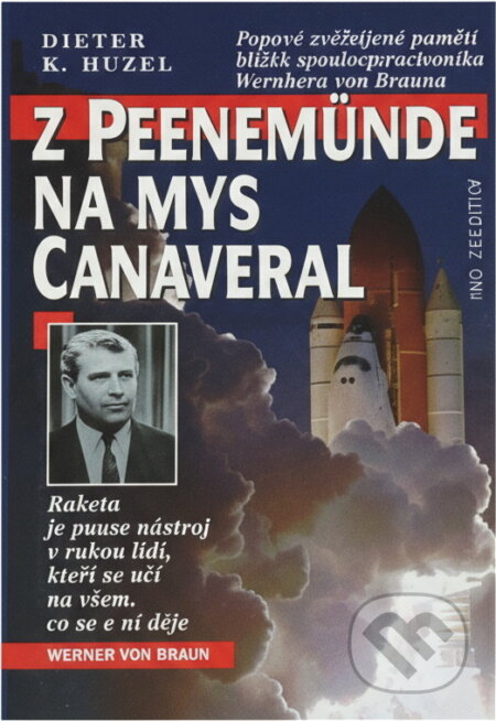 Kniha: Z Peenemünde na mys Canaveral (Dieter K. Huzel). Ivo Železný, 1996 Kniha: Z Peenemünde na mys Canaveral (Dieter K. Huzel). Ivo Železný, 1996