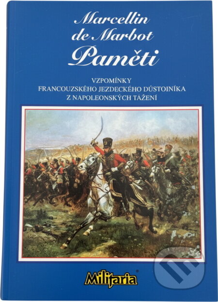 Kniha: Paměti : vzpomínky francouzského jezdeckého důstojníka z napoleonských tažení (Marcellin Jean-Baptiste Antoine De Marbot). , 1999 Kniha: Paměti : vzpomínky francouzského jezdeckého důstojníka z napoleonských tažení (Marcellin Jean-Baptiste Antoine De Marbot). , 1999