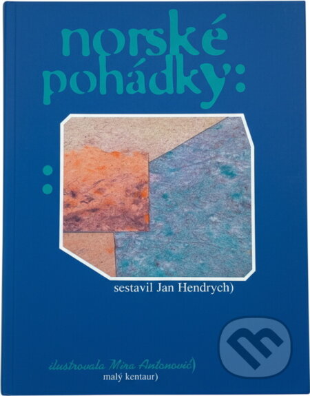 Kniha: Norské pohádky : Výbor z díla Christiana Asbjörnsena a Jörgena Moe (Jorgen Engebretsen Moe a Peter Christen Asbjörnsen). Kentaur, 1994 Kniha: Norské pohádky : Výbor z díla Christiana Asbjörnsena a Jörgena Moe (Jorgen Engebretsen Moe a Peter Christen Asbjörnsen). Kentaur, 1994