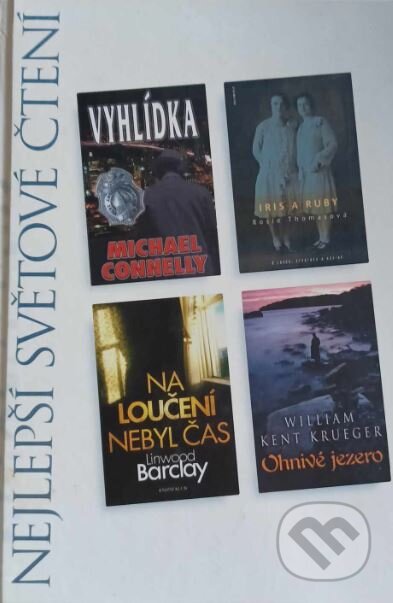 Kniha: Vyhlídka, Iris a Ruby, Na loučení nebyl čas, Ohnivé jezero (Linwood Barclay, Michael Connelly, Rosie Thomas a William Kent Krueger). Výběr Readers Digest, 2009 Kniha: Vyhlídka, Iris a Ruby, Na loučení nebyl čas, Ohnivé jezero (Linwood Barclay, Michael Connelly, Rosie Thomas a William Kent Krueger). Výběr Readers Digest, 2009