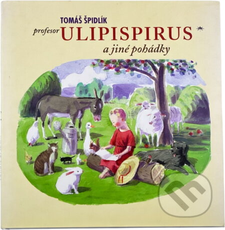Kniha: Profesor Ulipispirus a jiné pohádky (Tomáš Špidlík). Refugium Velehrad-Roma, 2004 Kniha: Profesor Ulipispirus a jiné pohádky (Tomáš Špidlík). Refugium Velehrad-Roma, 2004
