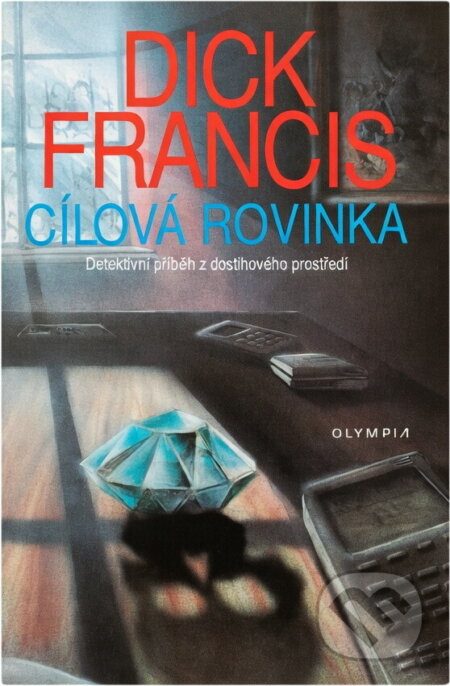 Kniha: Cílová rovinka : detektivní příběh z dostihového prostředí (Dick Francis). , 1993 Kniha: Cílová rovinka : detektivní příběh z dostihového prostředí (Dick Francis). , 1993