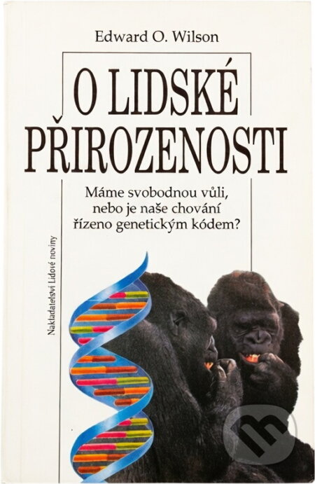 Kniha: O lidské přirozenosti : máme svobodnou vůli, nebo je naše chování řízeno genetickým kódem? (Edward O. Wilson). , 1993 Kniha: O lidské přirozenosti : máme svobodnou vůli, nebo je naše chování řízeno genetickým kódem? (Edward O. Wilson). , 1993