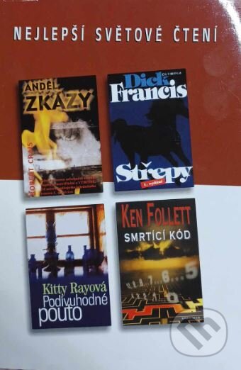 Kniha: Smrtící kód, Anděl zkázy, Střepy, Podivuhodné pouto (Dick Francis, Ken Follett, Kitty Ray a Robert Crais). Výběr Readers Digest, 2002 Kniha: Smrtící kód, Anděl zkázy, Střepy, Podivuhodné pouto (Dick Francis, Ken Follett, Kitty Ray a Robert Crais). Výběr Readers Digest, 2002