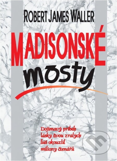 Kniha: Madisonské mosty (Robert James Waller). Ikar, 1994 Kniha: Madisonské mosty (Robert James Waller). Ikar, 1994