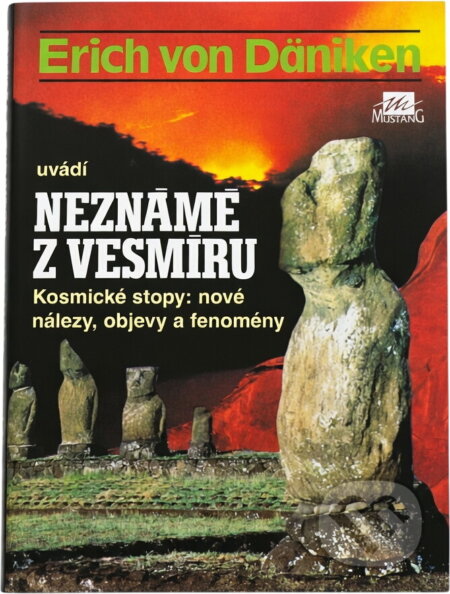 Kniha: Erich von Däniken uvádí Neznámé z vesmíru : kosmické stopy: nové nálezy, objevy a fenomény (Erich von Däniken). , 1996 Kniha: Erich von Däniken uvádí Neznámé z vesmíru : kosmické stopy: nové nálezy, objevy a fenomény (Erich von Däniken). , 1996