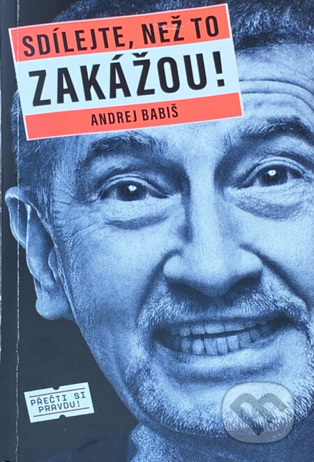 Kniha: Sdílejte, než to zakážou! (Andrej Babiš). , 2021 Kniha: Sdílejte, než to zakážou! (Andrej Babiš). , 2021