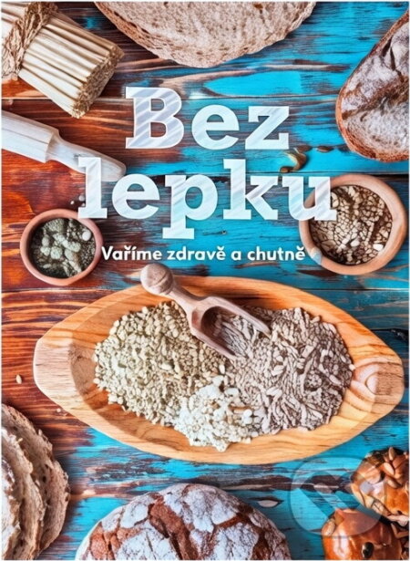 Kniha: Bez lepku : vaříme zdravě a chutně (Lea Sage Bílá). Fortuna Libri, 2017 Kniha: Bez lepku : vaříme zdravě a chutně (Lea Sage Bílá). Fortuna Libri, 2017