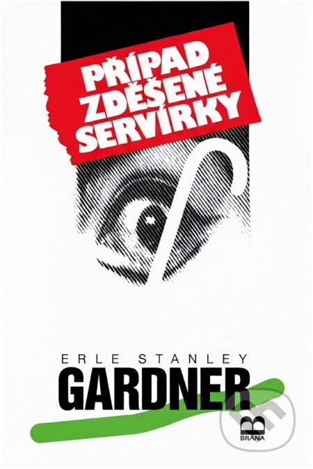 Kniha: Případ zděšené servírky (Erle Stanley Gardner). Brána, 1994 Kniha: Případ zděšené servírky (Erle Stanley Gardner). Brána, 1994