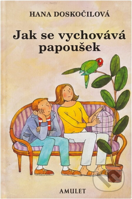 Kniha: Jak se vychovává papoušek (Hana Doskočilová). , 2000 Kniha: Jak se vychovává papoušek (Hana Doskočilová). , 2000