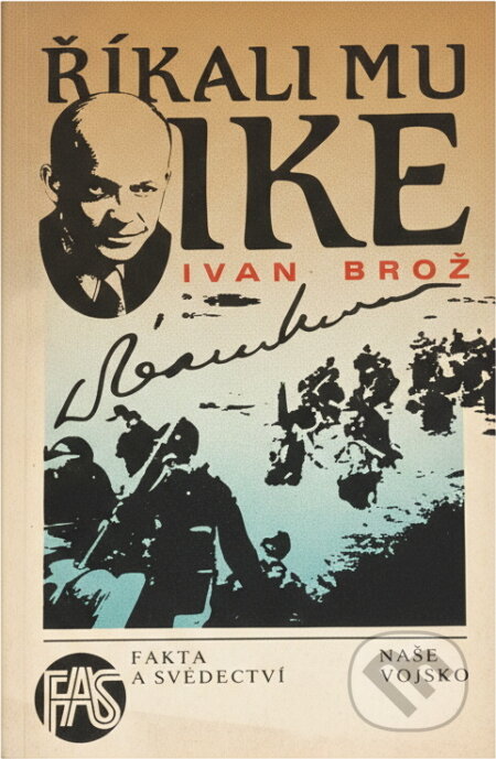 Kniha: Říkali mu Ike (Ivan Brož). Naše vojsko, 1988 Kniha: Říkali mu Ike (Ivan Brož). Naše vojsko, 1988