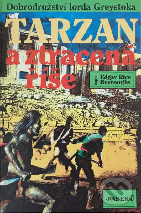 Kniha: Tarzan a ztracená říše (Edgar Rice Burroughs). Paseka, 1994 Kniha: Tarzan a ztracená říše (Edgar Rice Burroughs). Paseka, 1994