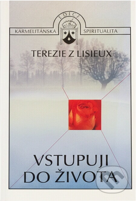 Kniha: Vstupuji do života : poslední rozhovory (Terezie). Karmelitánské nakladatelství, 1992 Kniha: Vstupuji do života : poslední rozhovory (Terezie). Karmelitánské nakladatelství, 1992